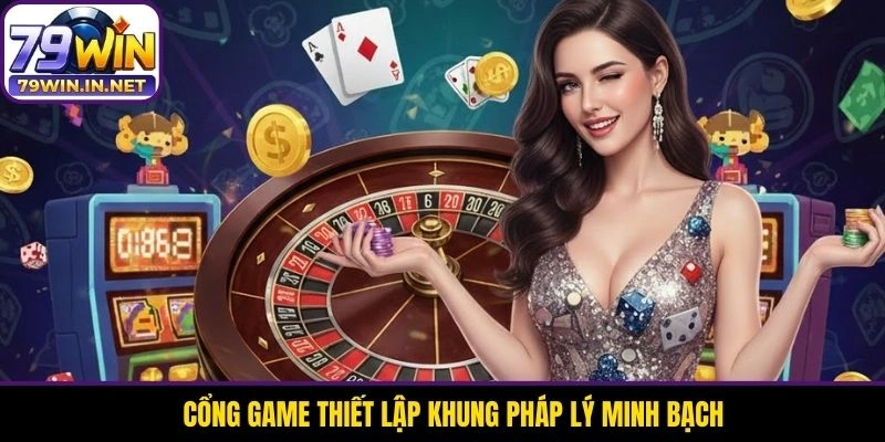 Cổng game thiết lập khung pháp lý minh bạch Cổng game thiết lập khung pháp lý minh bạch